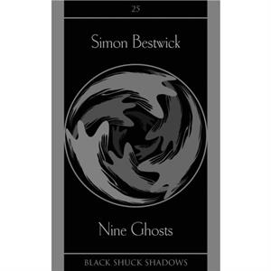 Nine Ghosts by Simon Bestwick