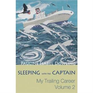 Sleeping with the Captain by Pauline Isabel Dowling