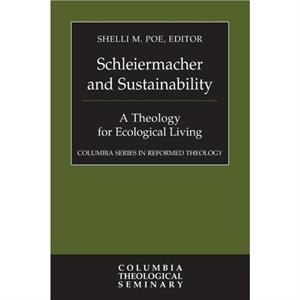 Schleiermacher and Sustainability by Shelli M. Poe