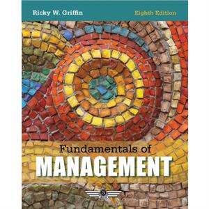 Fundamentals of Management by Ricky Texas A&M University Griffin