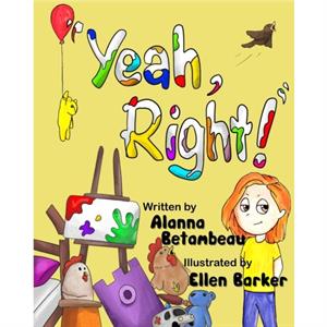 Yeah Right by Alanna Betambeau