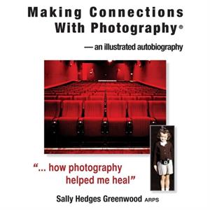 Making Connections with Photography by Sally Hedges Greenwood