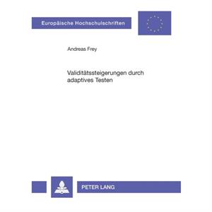 Validitaetssteigerungen Durch Adaptives Testen by Andreas Frey