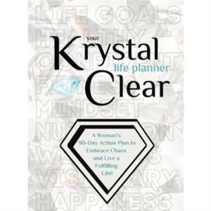 Your Krystal Clear Life Planner by Krystalore Crews