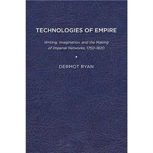 Technologies of Empire by Dermot Ryan