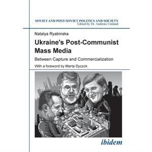 Ukraines PostCommunist Mass Media by Natalya Ryabinska