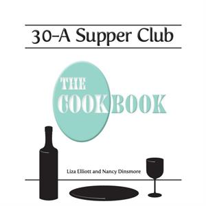 30A Supper Club the Cookbook by Liza ElliottNancy Dinsmore