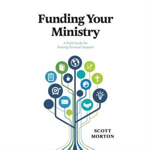 Funding Your Ministry by Scott Morton