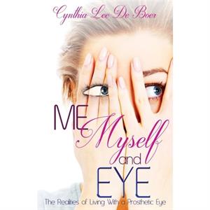 Me Myself and Eye by De Boer Cynthia Lee De Boer