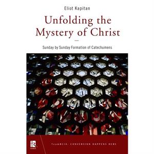 Unfolding the Mystery of Christ by Eliot Kapitan