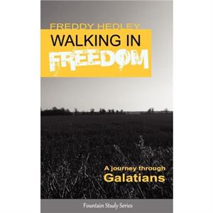 Walking in Freedom by Freddy Hedley