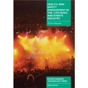 Health and Safety Management in the Live Music and Events Industry by Chris Hannam