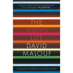 The Happy Life by Malouf David Malouf