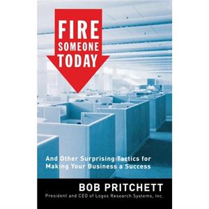 Fire Someone Today by Bob Pritchett