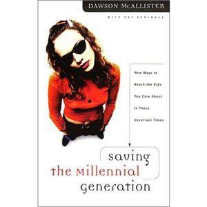 Saving the Millennial Generation by Dawson McallisterPat Springle