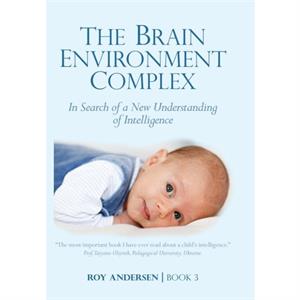 The Brain Environment Complex by Roy Andersen