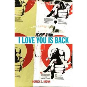 I Love You Is Back by Derrick C Brown