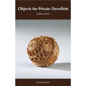 Objects for Private Devotion by Lydia Harris