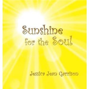 Sunshine for the Soul by Garrison Jean Jessica
