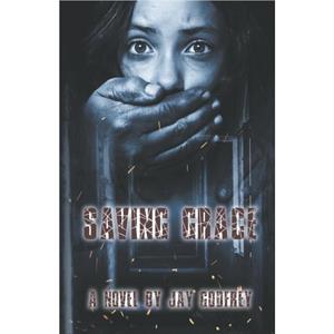 Saving Grace by Jay Godfrey