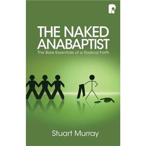 The Naked Anabaptist by Williams Stuart Murray