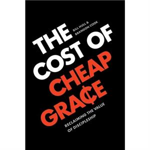 Cost of Cheap Grace The by Bill Hull