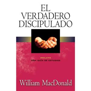 El verdadero discipulado by William MacDonald