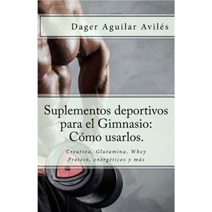 Suplementos deportivos para el Gimnasio by Aguilar Aviles Dager Aguilar Aviles