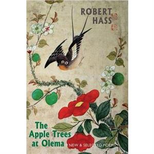 The Apple Trees at Olema by Robert Hass