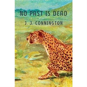 No Past is Dead by J J Connington