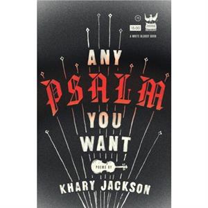 Any Psalm You Want by Khary Jackson