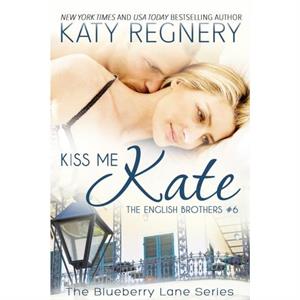 Kiss Me Kate Volume 6 by Katy Regnery