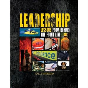 Leadership Lessons Behind The Front Line by Steward Sally
