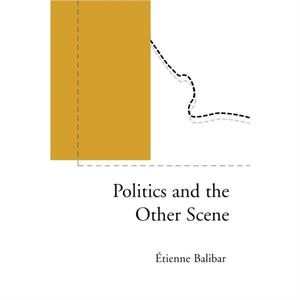 Politics and the Other Scene by Etienne Balibar