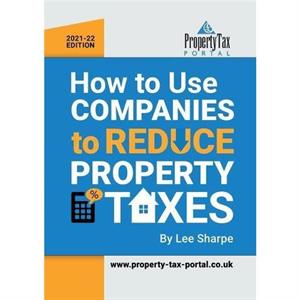 How To Use Companies To Reduce Property Taxes 202122 by Lee Sharpe