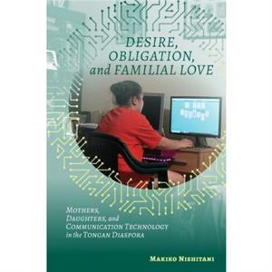 Desire Obligation and Familial Love by Makiko Nishitani