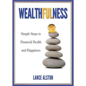 Wealthfulness by Lance Alston