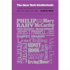 The New York Intellectuals by Alan M. Wald