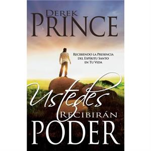 Ustedes Recibiran Poder by Prince Derek Prince