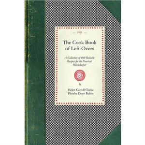 The Cook Book of LeftOvers by Helen Carroll Clarke