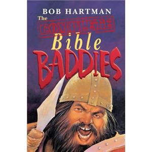 Complete Bible Baddies by Rob Tiner