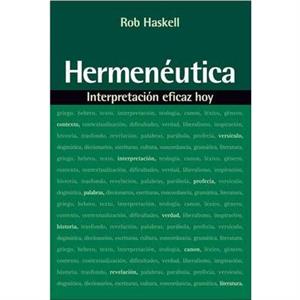 Hermeneutica Interpretacion Eficaz Hoy by Rob Haskell