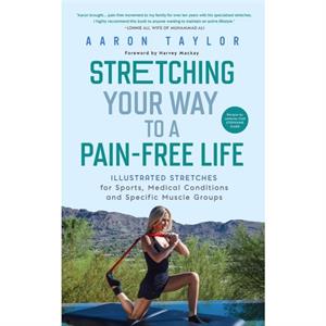 Stretching Your Way to a PainFree Life by Aaron Taylor