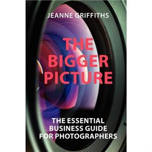 The Bigger Picture by Jeanne E. Griffiths