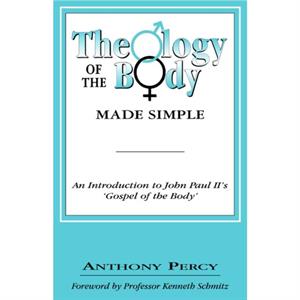 Theology of the Body Made Simple by Anthony Percy