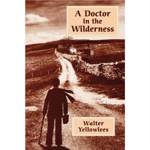 A Doctor in the Wilderness by Walter Yellowlees