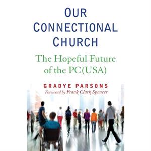 Our Connectional Church by Gradye Parsons