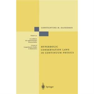 Hyperbolic Conservation Laws in Continuum Physics by Dafermos Constantine M. Dafermos