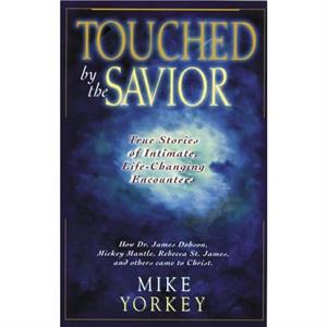 Touched by the Savior by Mike Yorkey