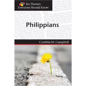 Six Themes in Philippians Everyone Should Know by Cynthia M Campbell